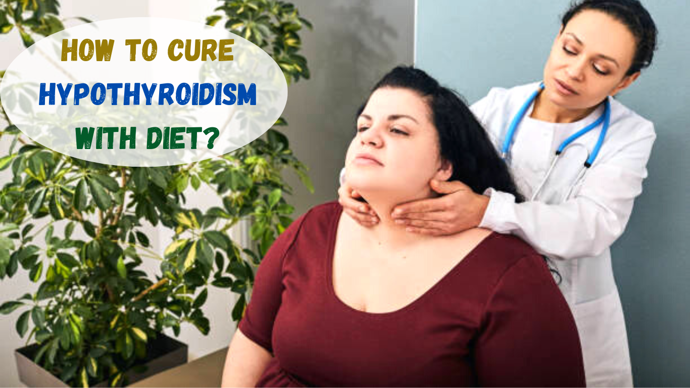 how to cure hypothyroidism with diet